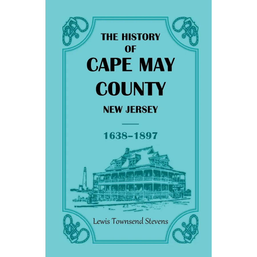The History of Cape May County, New Jersey, 1638-1897